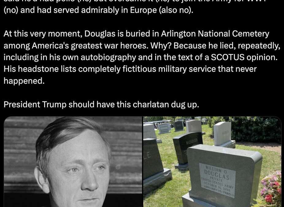 Why Are Conservatives Trying To Dig Up William O. Douglas’s Bones In 2025?!?