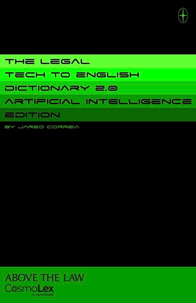 The Legal Tech-To-English Dictionary (2.0): The Current State Of AI