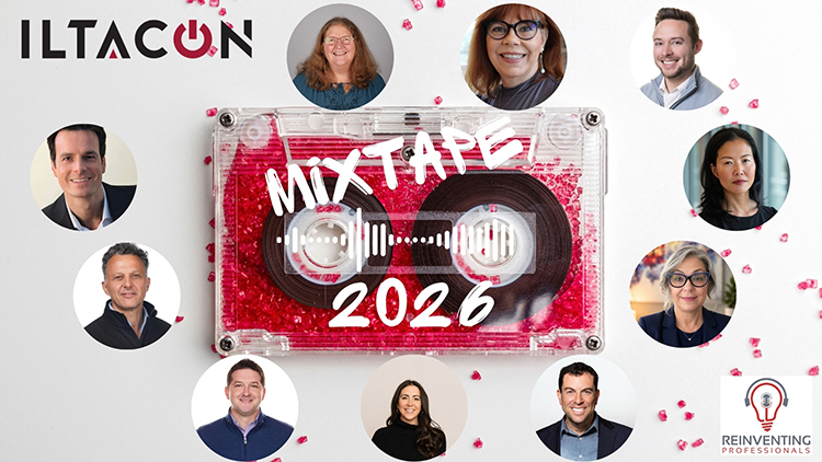 Highlights from the ILTACON 2026 ‘Reinventing Professionals’ podcast mixtape